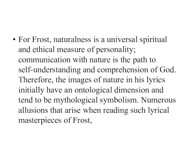 For Frost, naturalness is a universal spiritual and ethical measure