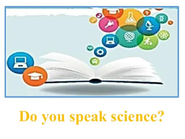 Do you speak science?