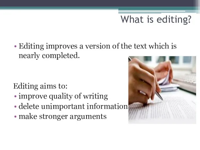 What is editing? Editing improves a version of the text