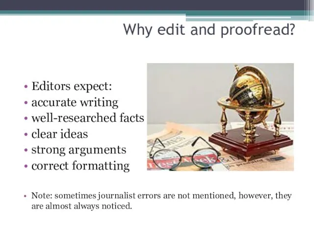 Why edit and proofread? Editors expect: accurate writing well-researched facts