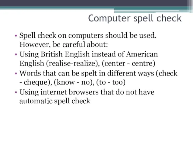 Computer spell check Spell check on computers should be used.