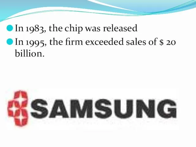 In 1983, the chip was released In 1995, the firm exceeded sales of $ 20 billion.