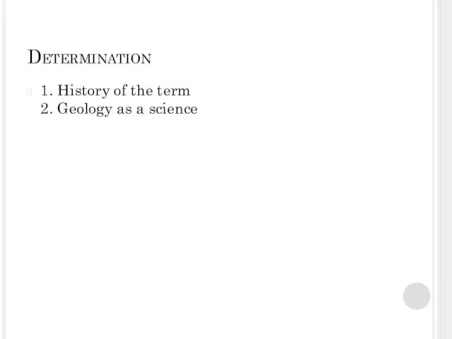 Determination 1. History of the term 2. Geology as a science