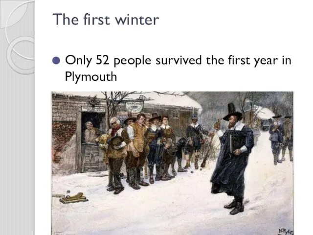 The first winter Only 52 people survived the first year in Plymouth