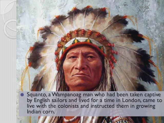 Squanto, a Wampanoag man who had been taken captive by