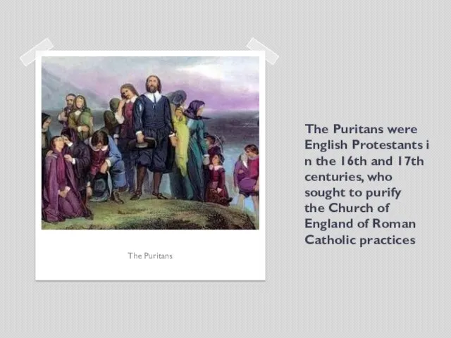 The Puritans were English Protestants in the 16th and 17th