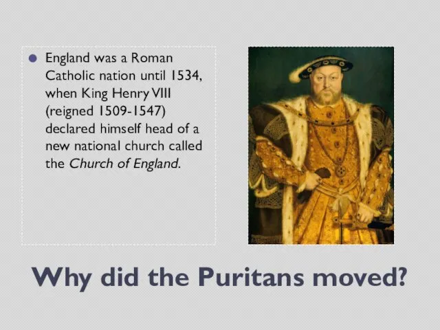 Why did the Puritans moved? England was a Roman Catholic