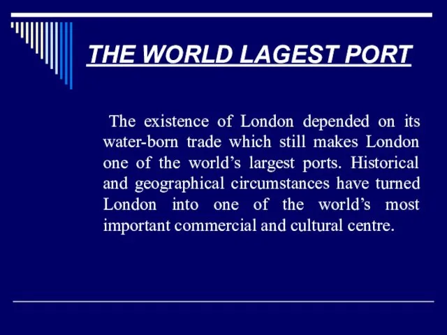 THE WORLD LAGEST PORT The existence of London depended on its water-born trade