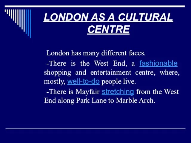LONDON AS A CULTURAL CENTRE London has many different faces. -There is the