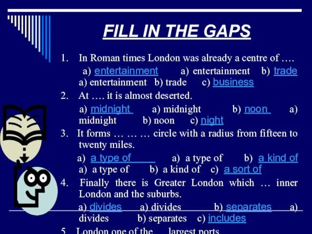 FILL IN THE GAPS 1. In Roman times London was already a centre