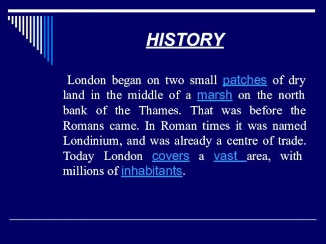 HISTORY London began on two small patches of dry land in the middle