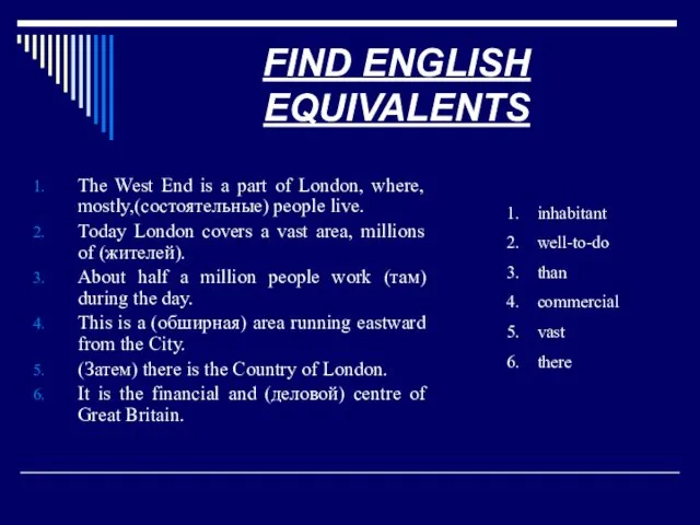 FIND ENGLISH EQUIVALENTS The West End is a part of London, where, mostly,(состоятельные)