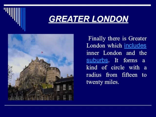 GREATER LONDON Finally there is Greater London which includes inner London and the