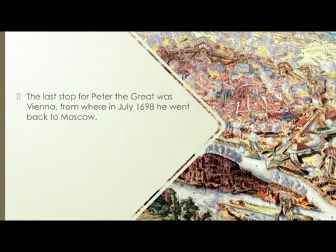 The last stop for Peter the Great was Vienna, from