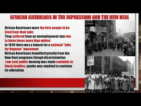 AFRICAN AMERICANS IN THE DEPRESSION AND THE NEW DEAL African Americans were the
