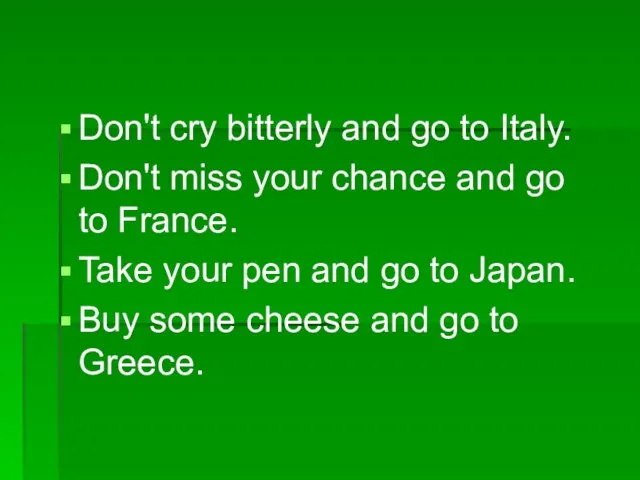 Don't cry bitterly and go to Italy. Don't miss your