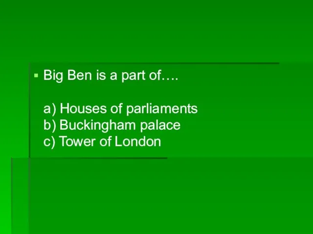 Big Ben is a part of…. a) Houses of parliaments