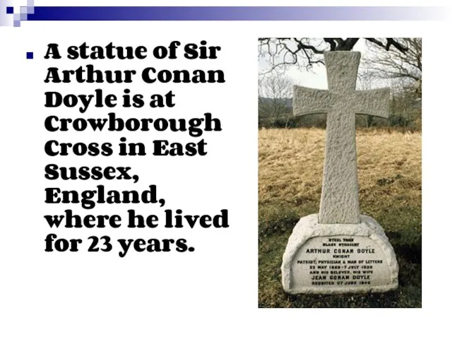 A statue of Sir Arthur Conan Doyle is at Crowborough