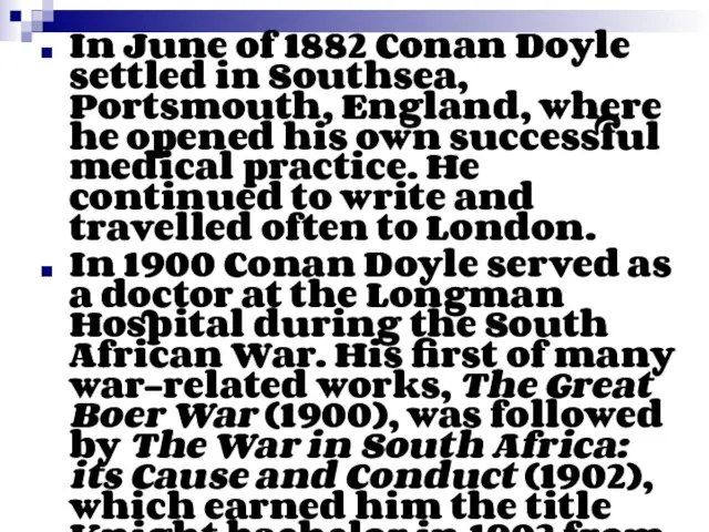 In June of 1882 Conan Doyle settled in Southsea, Portsmouth,