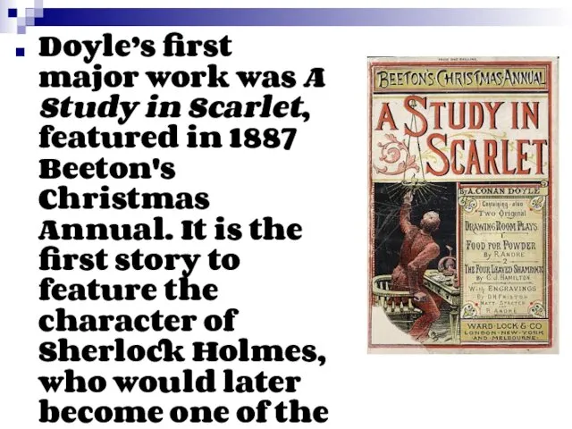 Doyle’s first major work was A Study in Scarlet, featured