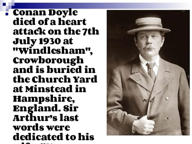 Conan Doyle died of a heart attack on the 7th