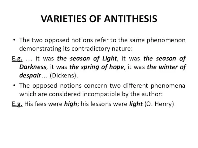VARIETIES OF ANTITHESIS The two opposed notions refer to the same phenomenon demonstrating