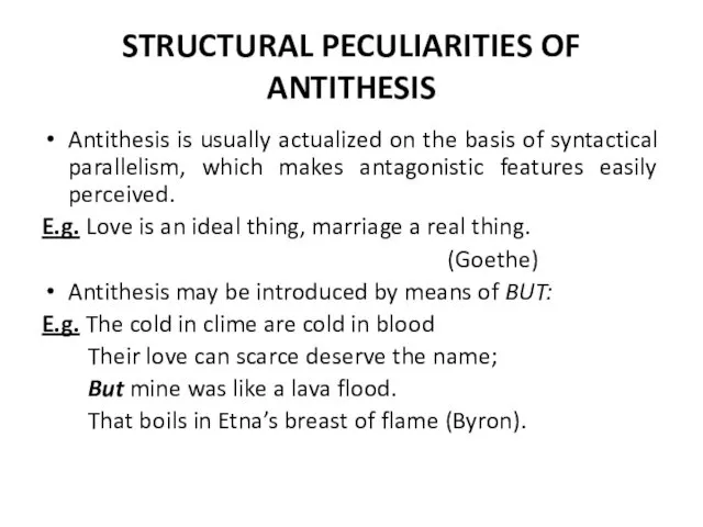 STRUCTURAL PECULIARITIES OF ANTITHESIS Antithesis is usually actualized on the basis of syntactical