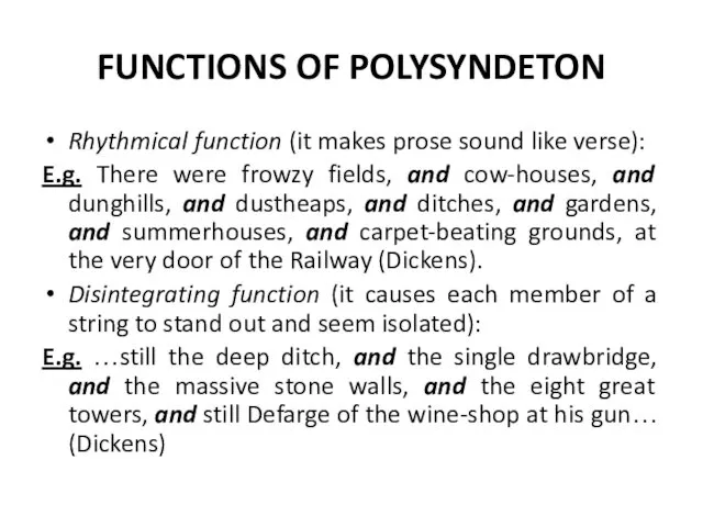 FUNCTIONS OF POLYSYNDETON Rhythmical function (it makes prose sound like verse): E.g. There