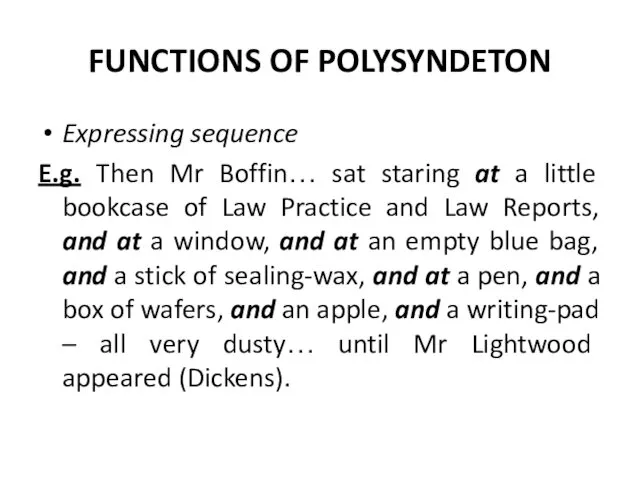 FUNCTIONS OF POLYSYNDETON Expressing sequence E.g. Then Mr Boffin… sat staring at a