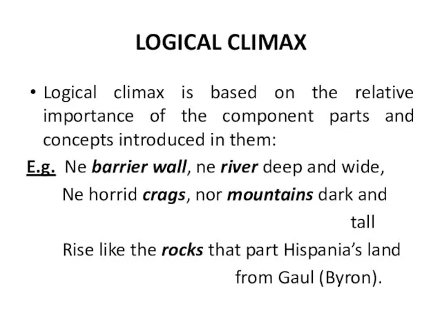 LOGICAL CLIMAX Logical climax is based on the relative importance of the component