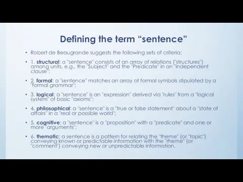 Defining the term “sentence” Robert de Beaugrande suggests the following