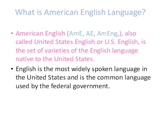 What is American English Language? American English (AmE, AE, AmEng,), also called United