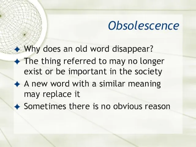 Obsolescence Why does an old word disappear? The thing referred