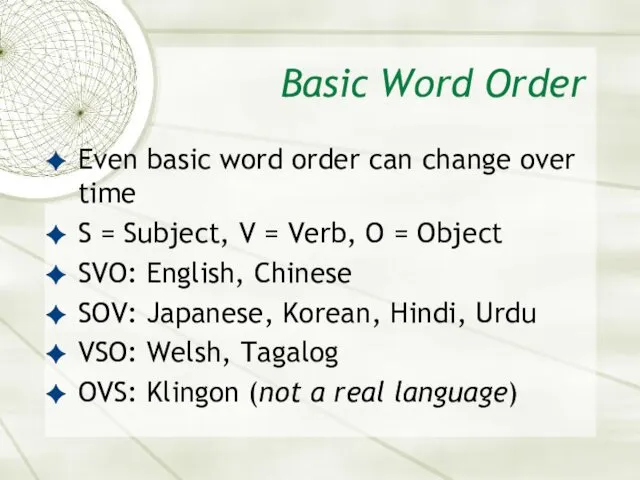 Basic Word Order Even basic word order can change over