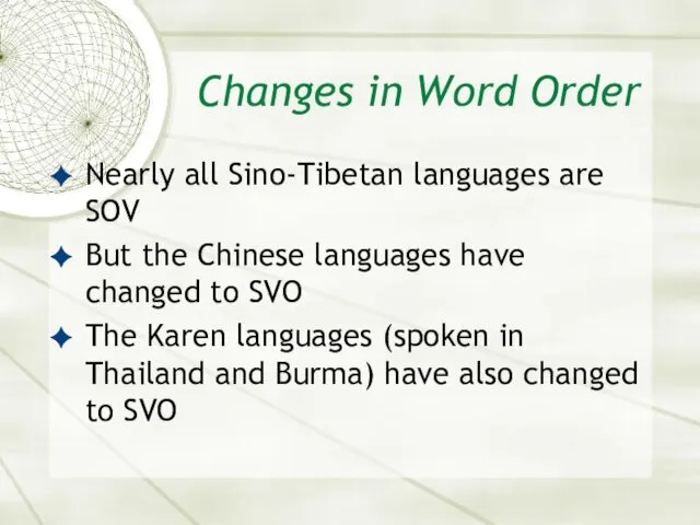 Changes in Word Order Nearly all Sino-Tibetan languages are SOV