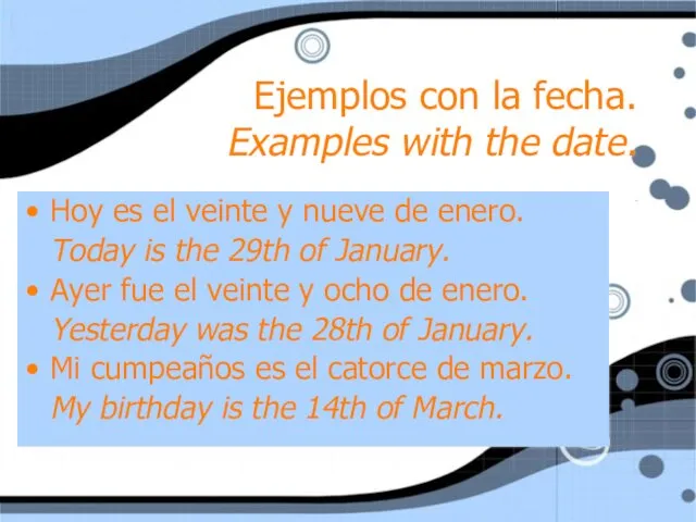 Ejemplos con la fecha. Examples with the date. Hoy es