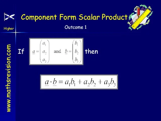 Component Form Scalar Product If then