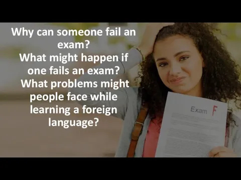 Why can someone fail an exam? What might happen if