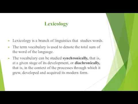 Lexicology Lexicology is a branch of linguistics that studies words.