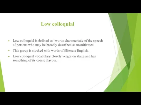 Low colloquial Low colloquial is defined as “words characteristic of