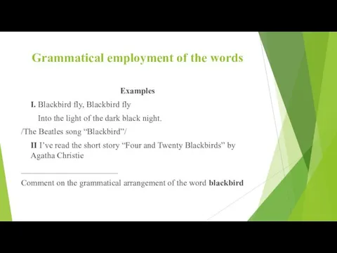 Grammatical employment of the words Examples I. Blackbird fly, Blackbird