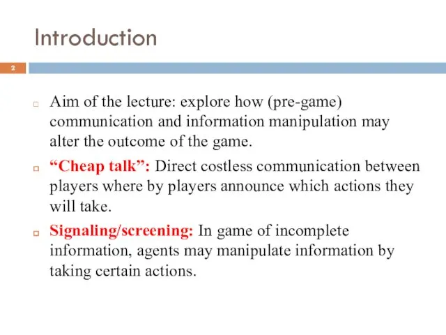 Introduction Aim of the lecture: explore how (pre-game) communication and