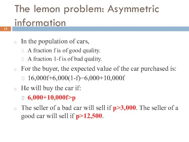 The lemon problem: Asymmetric information In the population of cars,