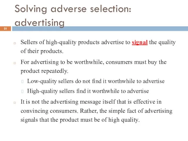 Solving adverse selection: advertising Sellers of high-quality products advertise to