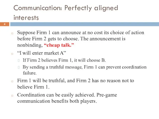 Communication: Perfectly aligned interests Suppose Firm 1 can announce at