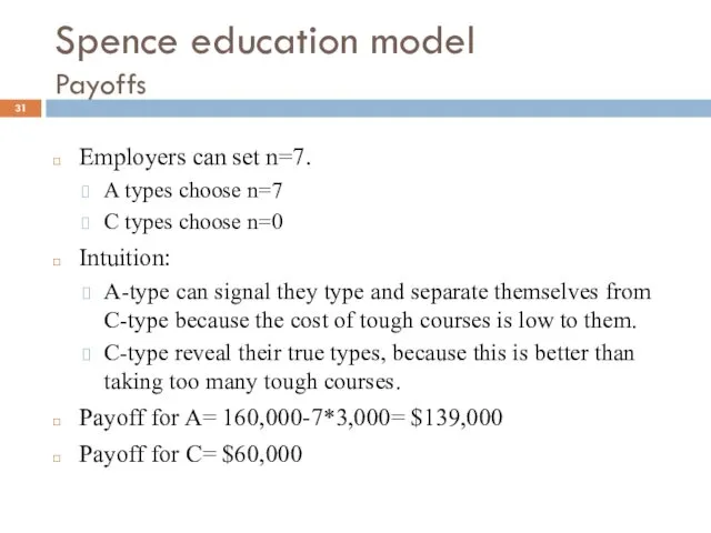 Spence education model Payoffs Employers can set n=7. A types