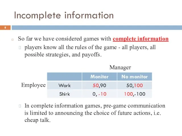 Incomplete information So far we have considered games with complete