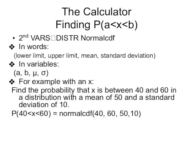 The Calculator Finding P(a 2nd VARS?DISTR Normalcdf In words: (lower