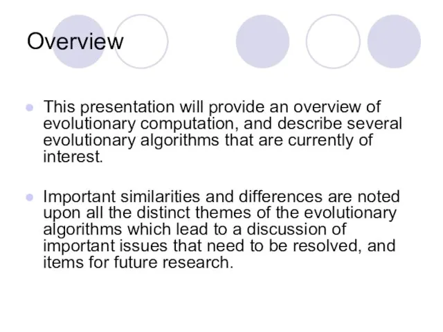 Overview This presentation will provide an overview of evolutionary computation, and describe several