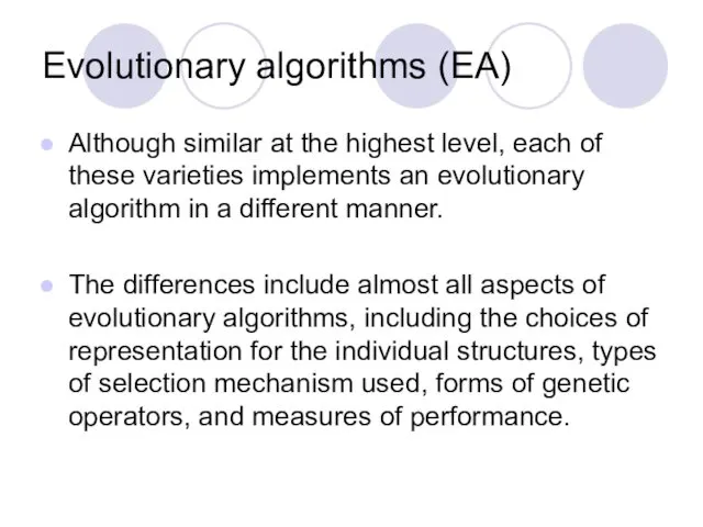 Evolutionary algorithms (EA) Although similar at the highest level, each